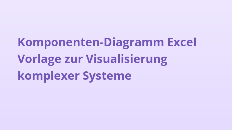 Komponenten-Diagramm Excel Vorlage zur Visualisierung komplexer Systeme