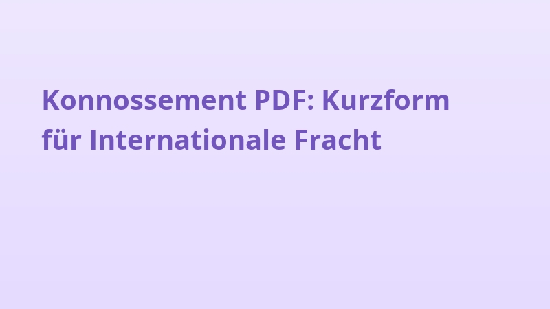 Konnossement PDF: Kurzform für Internationale Fracht
