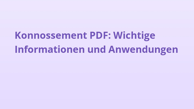 Konnossement PDF: Wichtige Informationen und Anwendungen