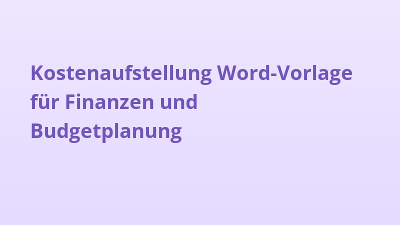 Kostenaufstellung Word-Vorlage für Finanzen und Budgetplanung
