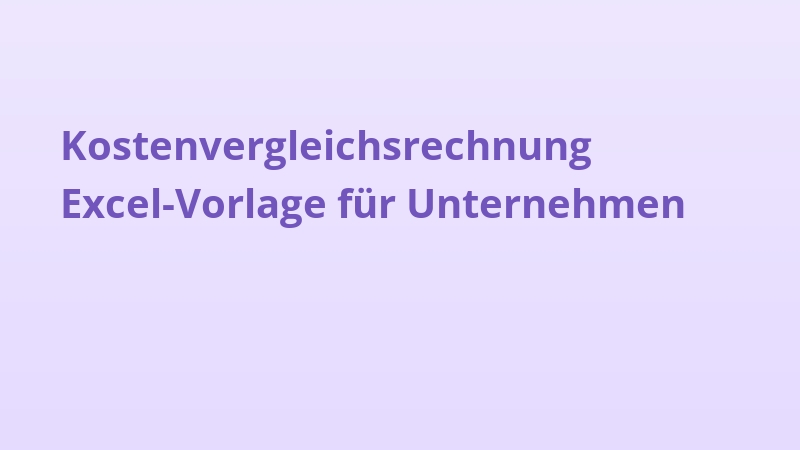 Kostenvergleichsrechnung Excel-Vorlage für Unternehmen