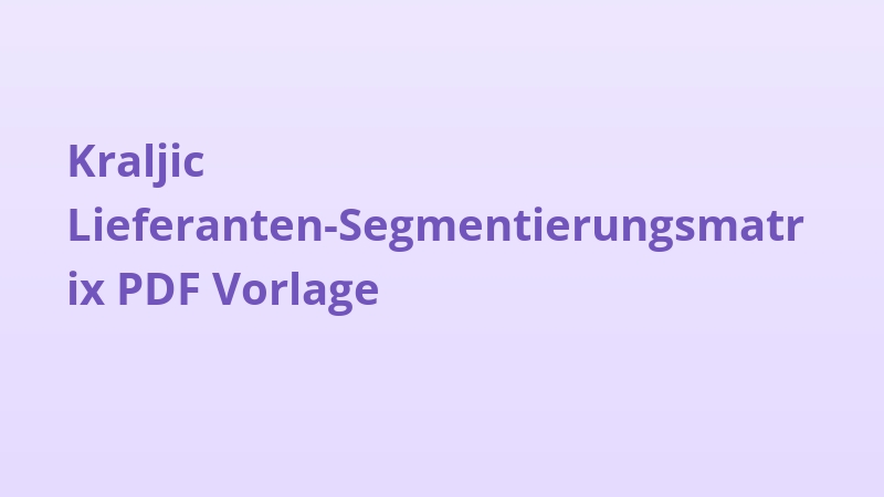 Kraljic Lieferanten-Segmentierungsmatrix PDF Vorlage