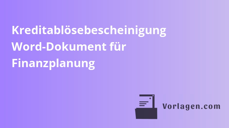 Kreditablösebescheinigung Word-Dokument für Finanzplanung
