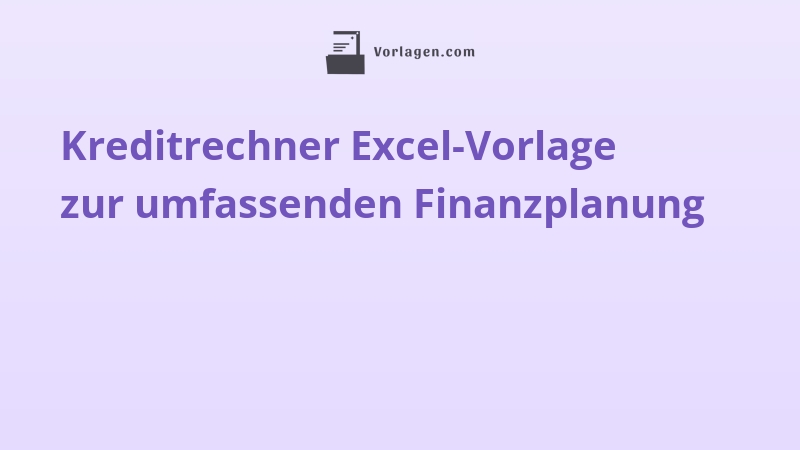 Kreditrechner Excel-Vorlage zur umfassenden Finanzplanung