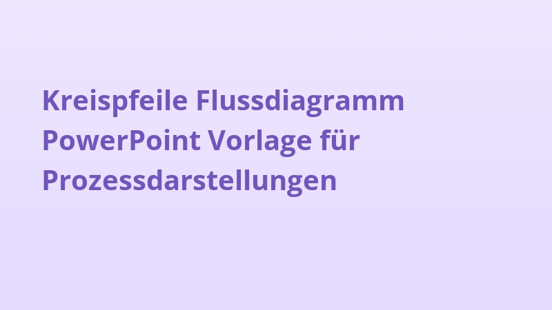 Kreispfeile Flussdiagramm PowerPoint Vorlage für Prozessdarstellungen