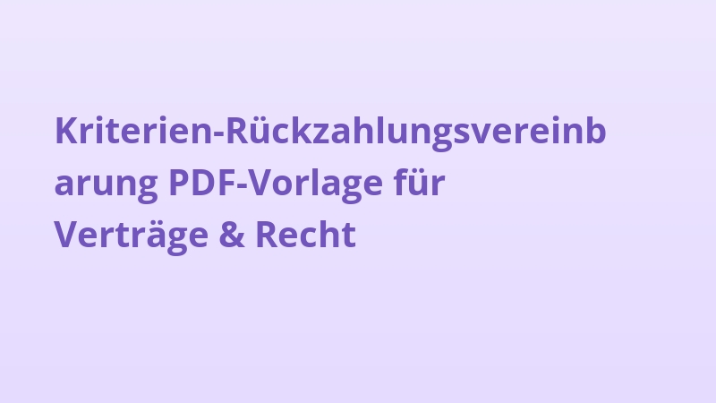 Kriterien-Rückzahlungsvereinbarung PDF-Vorlage für Verträge & Recht