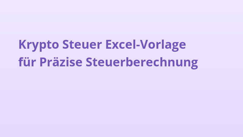 Krypto Steuer Excel-Vorlage für Präzise Steuerberechnung