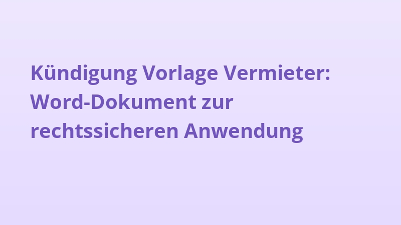 Kündigung Vorlage Vermieter: Word-Dokument zur rechtssicheren Anwendung