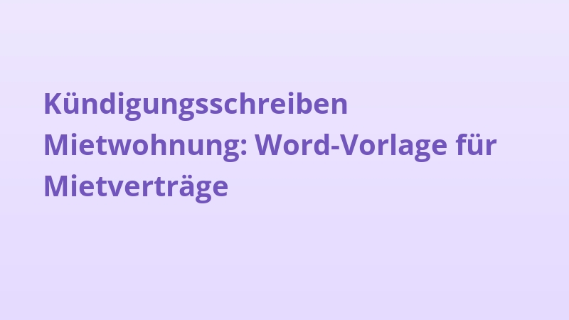 Kündigungsschreiben Mietwohnung: Word-Vorlage für Mietverträge