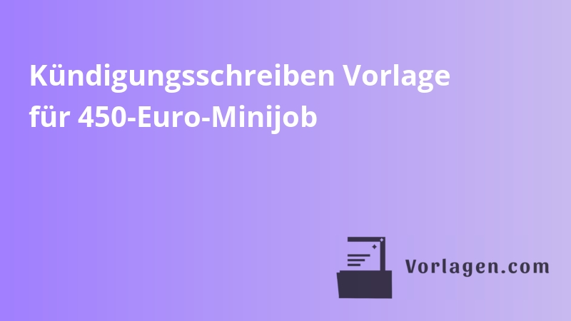 Kündigungsschreiben Vorlage für 450-Euro-Minijob