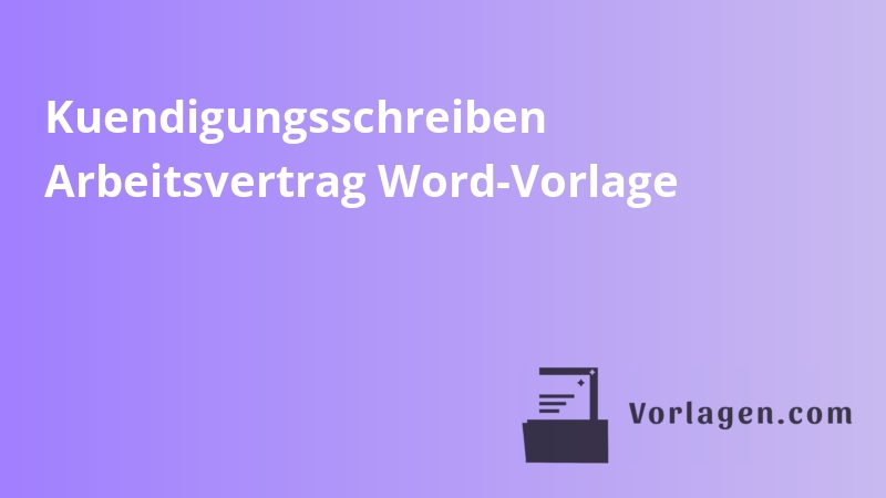 Kuendigungsschreiben Arbeitsvertrag Word-Vorlage
