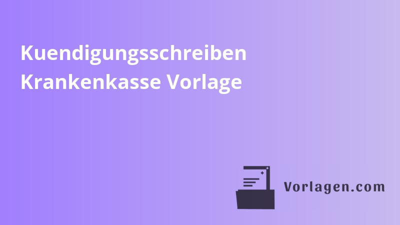 Kuendigungsschreiben Krankenkasse Vorlage