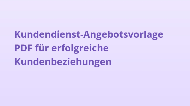 Kundendienst-Angebotsvorlage PDF für erfolgreiche Kundenbeziehungen
