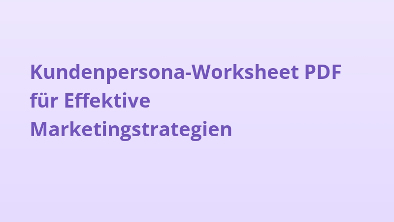 Kundenpersona-Worksheet PDF für Effektive Marketingstrategien