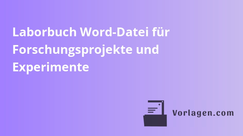 Laborbuch Word-Datei für Forschungsprojekte und Experimente