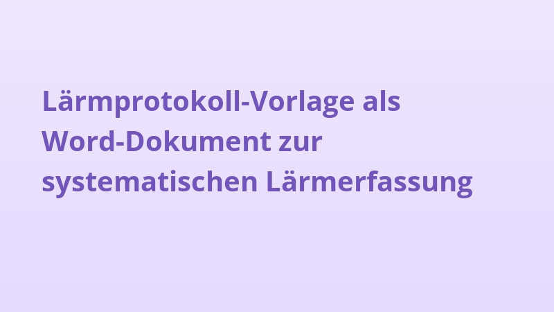 Lärmprotokoll-Vorlage als Word-Dokument zur systematischen Lärmerfassung
