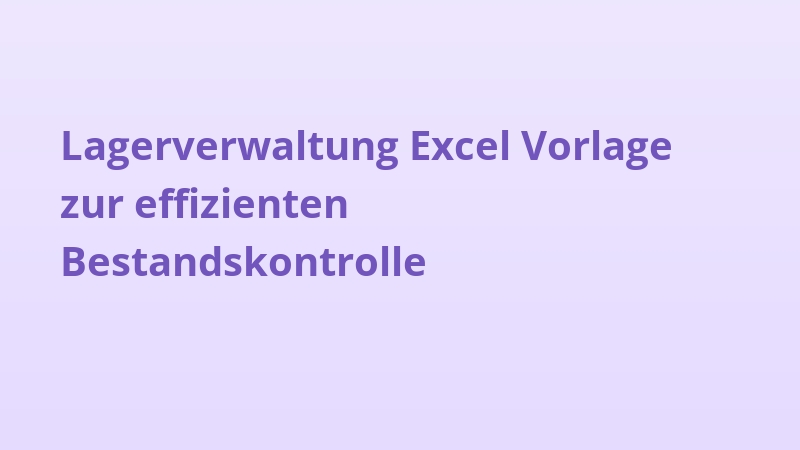 Lagerverwaltung Excel Vorlage zur effizienten Bestandskontrolle