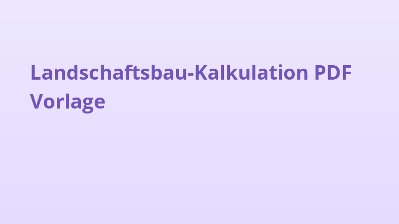 Landschaftsbau-Kalkulation PDF Vorlage
