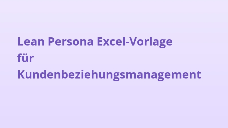 Lean Persona Excel-Vorlage für Kundenbeziehungsmanagement