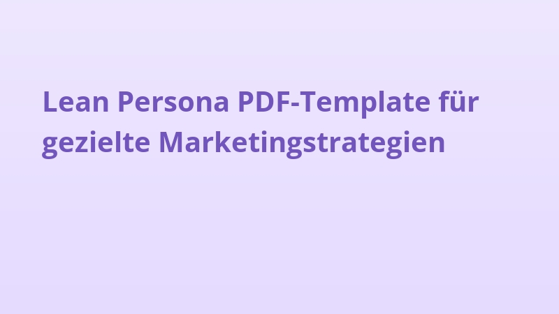 Lean Persona PDF-Template für gezielte Marketingstrategien