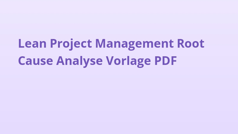 Lean Project Management Root Cause Analyse Vorlage PDF