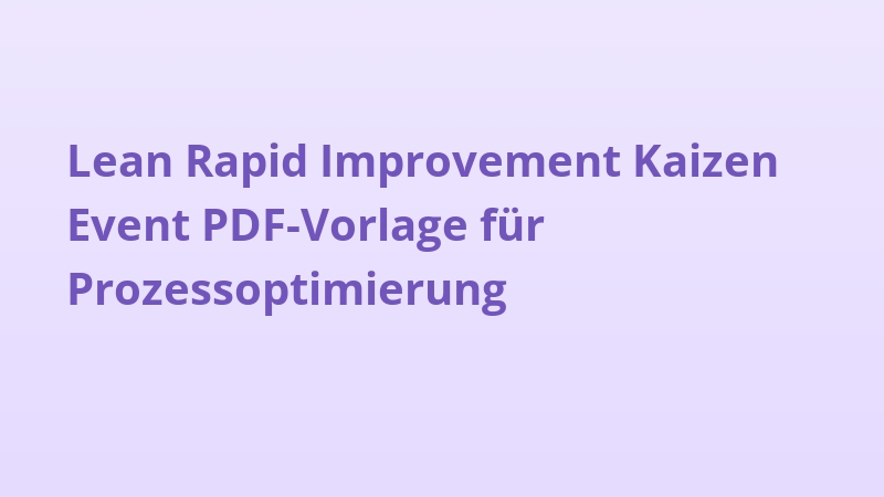 Lean Rapid Improvement Kaizen Event PDF-Vorlage für Prozessoptimierung
