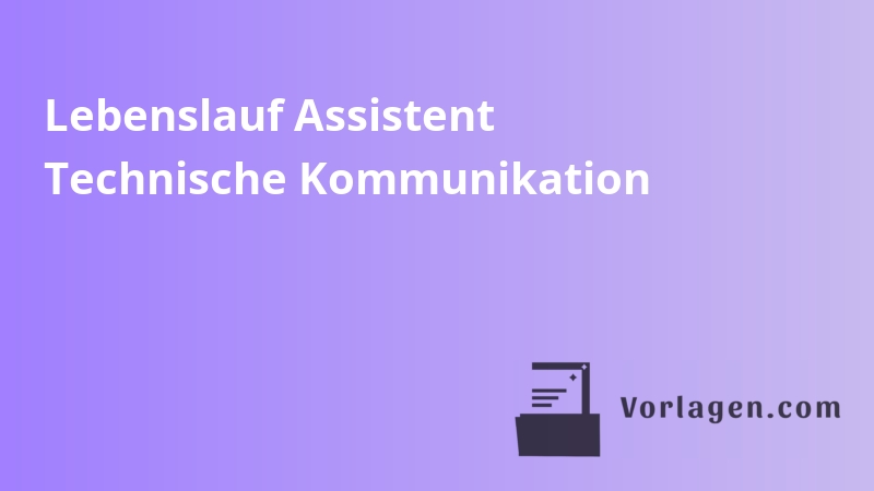 Lebenslauf Assistent Technische Kommunikation