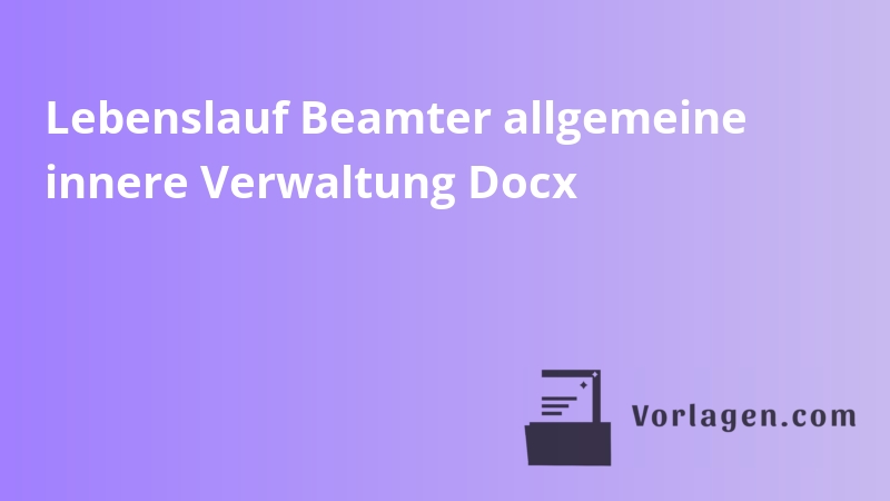 Lebenslauf Beamter allgemeine innere Verwaltung Docx