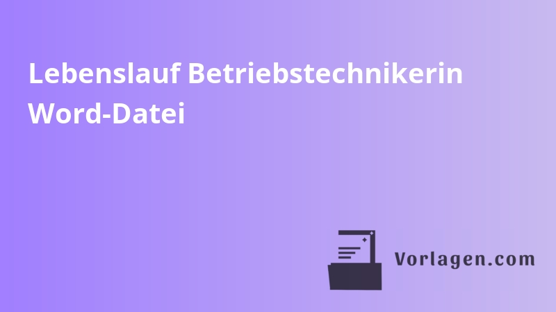 Lebenslauf Betriebstechnikerin Word-Datei