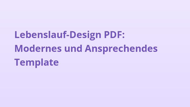 Lebenslauf-Design PDF: Modernes und Ansprechendes Template
