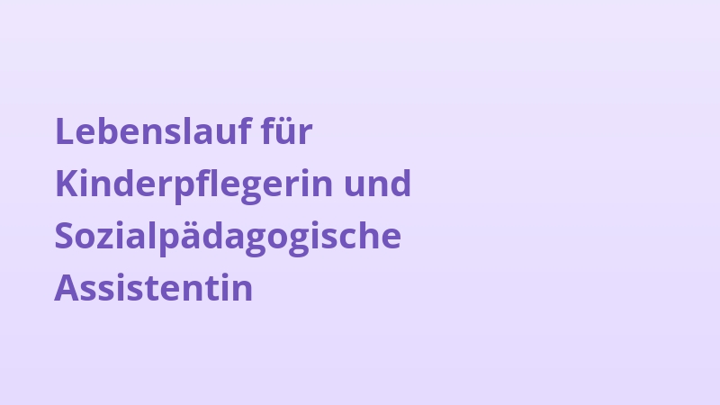 Lebenslauf für Kinderpflegerin und Sozialpädagogische Assistentin