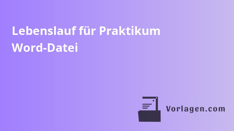Lebenslauf für Praktikum Word-Datei