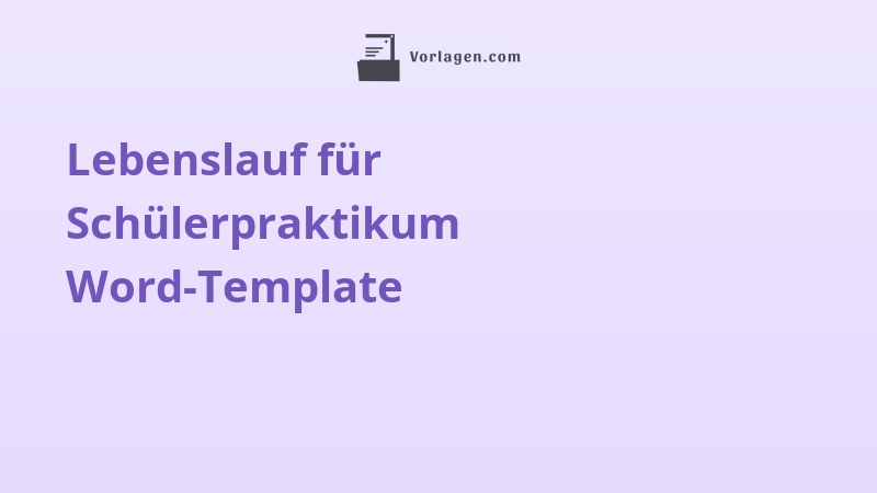 Lebenslauf für Schülerpraktikum Word-Template