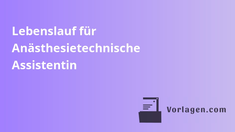 Lebenslauf für Anästhesietechnische Assistentin