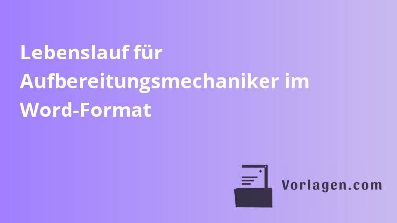 Lebenslauf für Aufbereitungsmechaniker im Word-Format