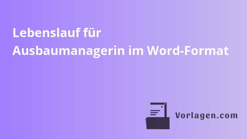 Lebenslauf für Ausbaumanagerin im Word-Format