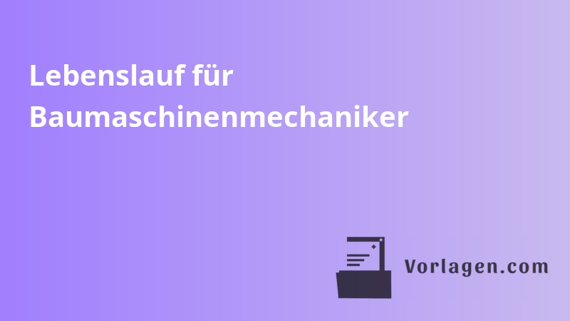 Lebenslauf für Baumaschinenmechaniker