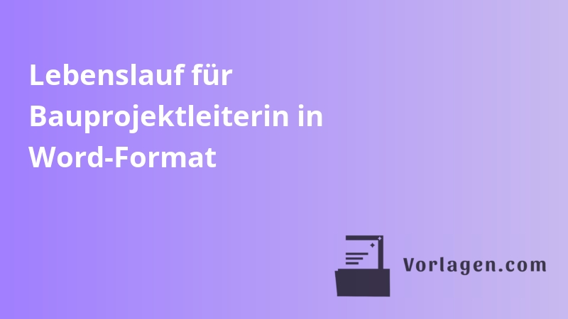 Lebenslauf für Bauprojektleiterin in Word-Format