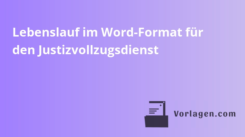 Lebenslauf im Word-Format für den Justizvollzugsdienst