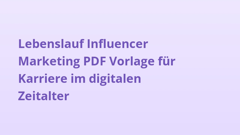 Lebenslauf Influencer Marketing PDF Vorlage für Karriere im digitalen Zeitalter