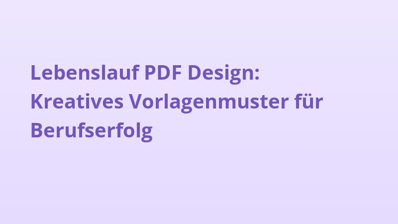 Lebenslauf PDF Design: Kreatives Vorlagenmuster für Berufserfolg