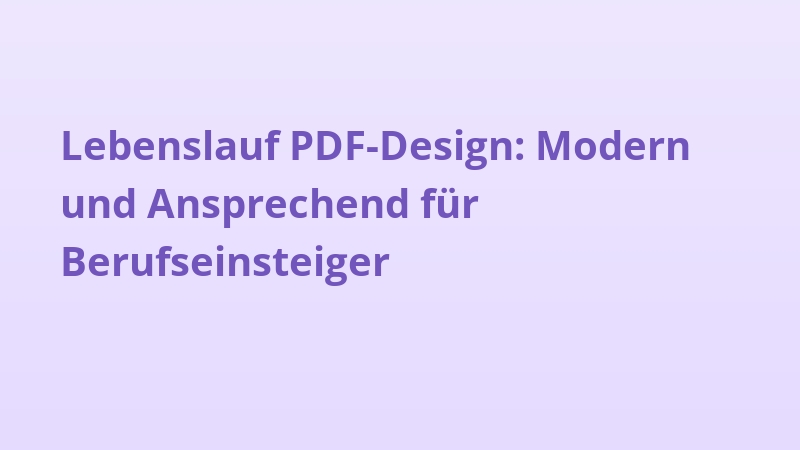 Lebenslauf PDF-Design: Modern und Ansprechend für Berufseinsteiger