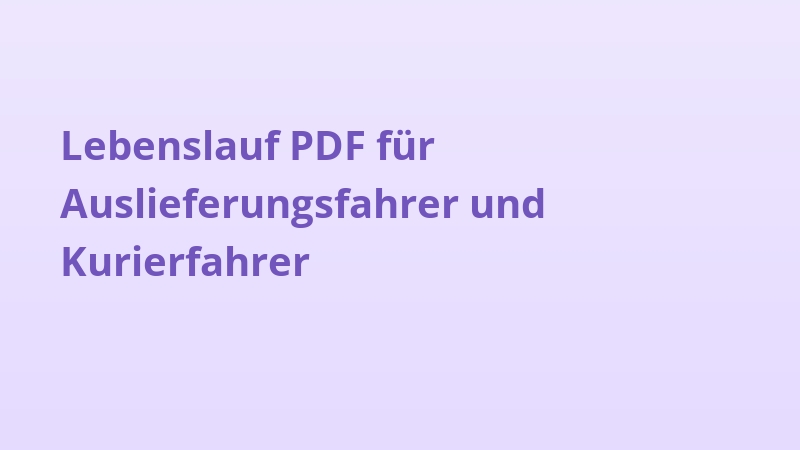 Lebenslauf PDF für Auslieferungsfahrer und Kurierfahrer