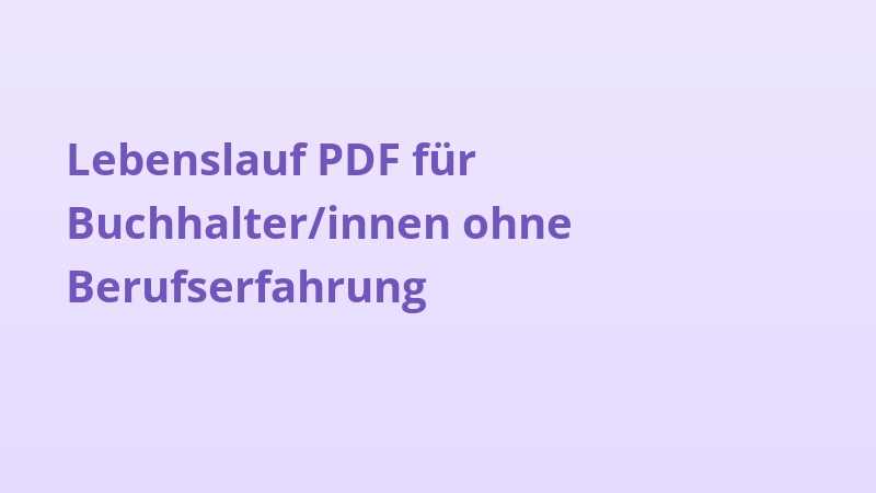Lebenslauf PDF für Buchhalter/innen ohne Berufserfahrung