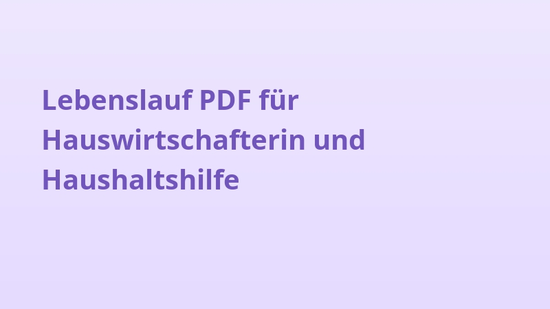Lebenslauf PDF für Hauswirtschafterin und Haushaltshilfe
