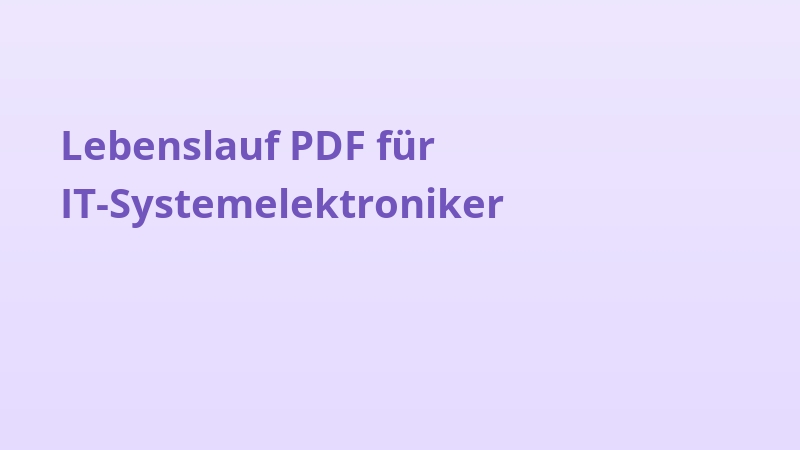 Lebenslauf PDF für IT-Systemelektroniker