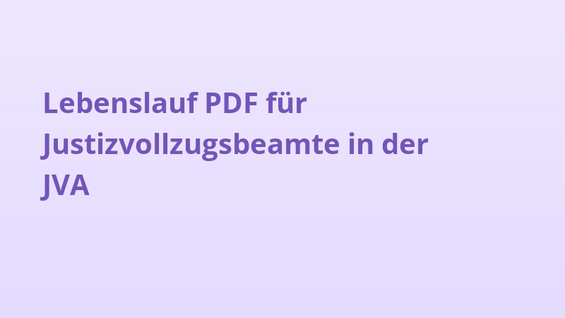 Lebenslauf PDF für Justizvollzugsbeamte in der JVA