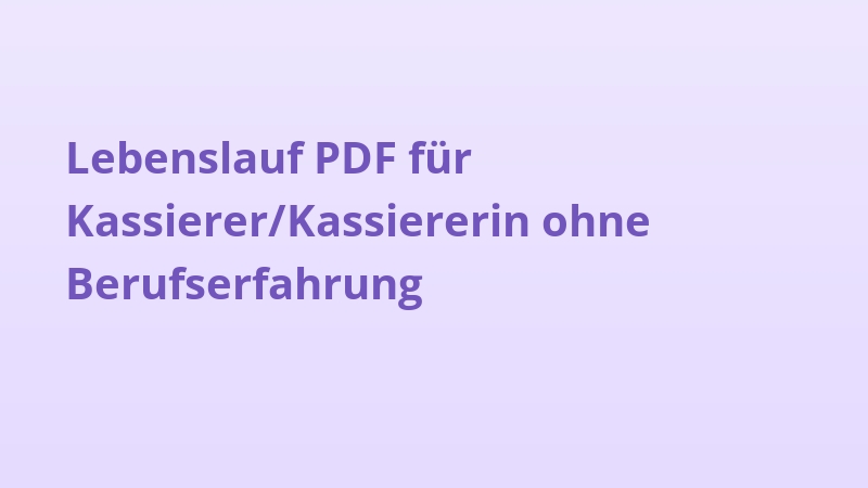 Lebenslauf PDF für Kassierer/Kassiererin ohne Berufserfahrung