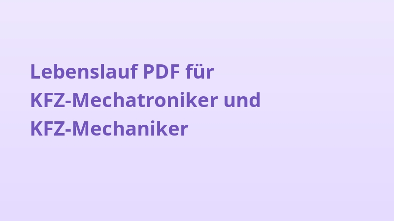 Lebenslauf PDF für KFZ-Mechatroniker und KFZ-Mechaniker