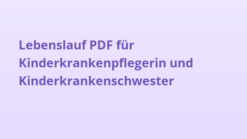 Lebenslauf PDF für Kinderkrankenpflegerin und Kinderkrankenschwester